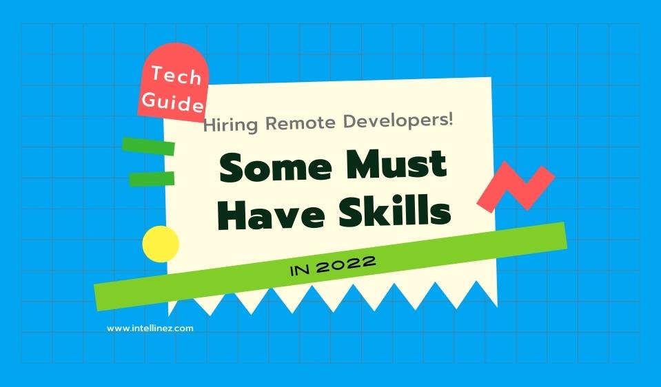 Hire remote developers with top skills in 2022