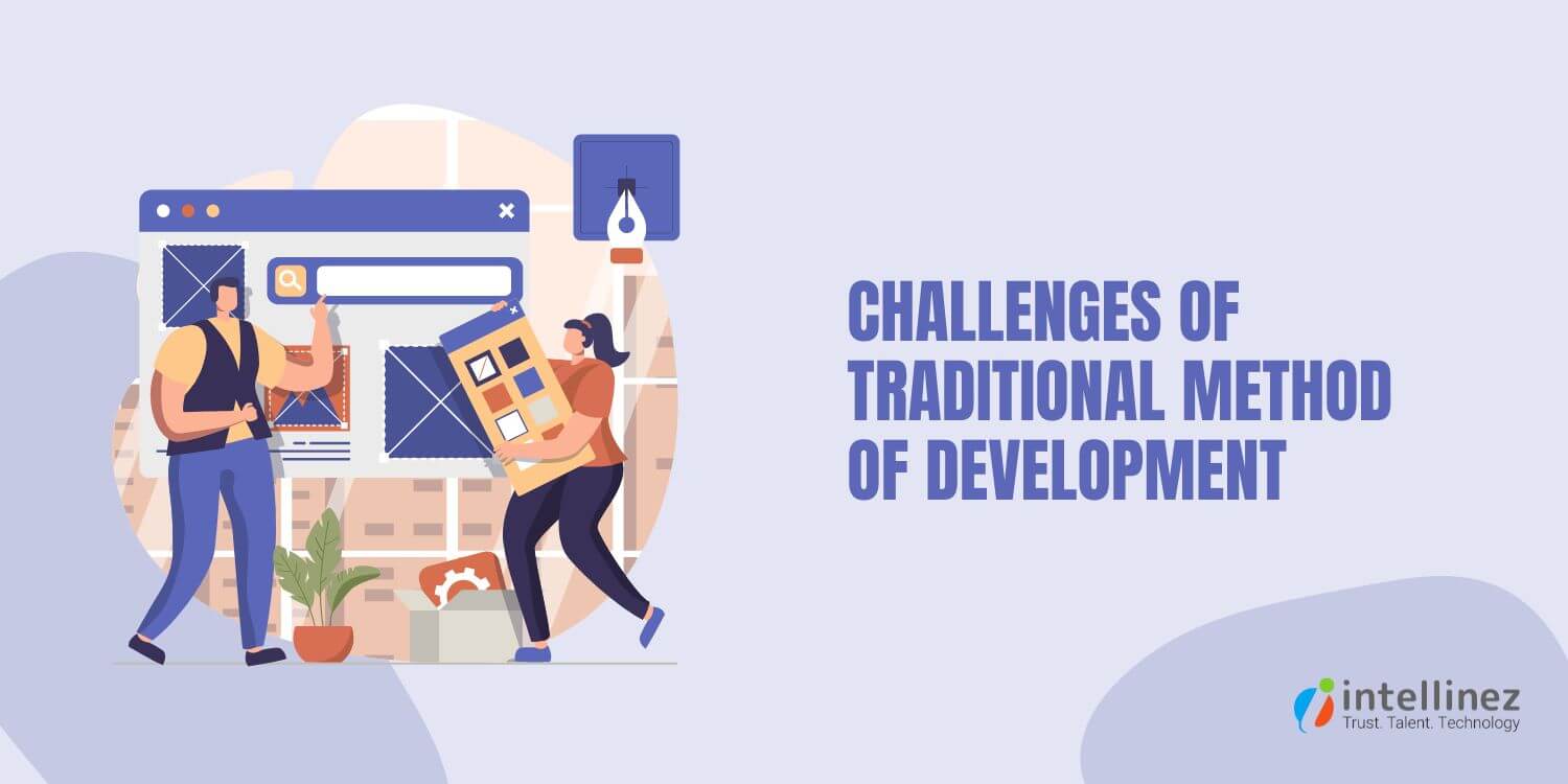 Challenges Of Traditional Method Of Development