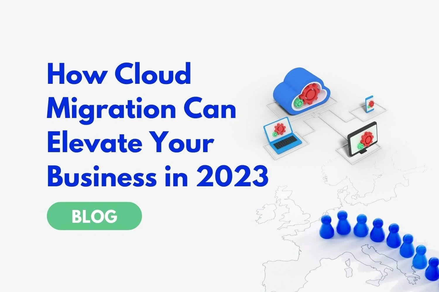 How Cloud Migration Can Elevate Your Business in 2023