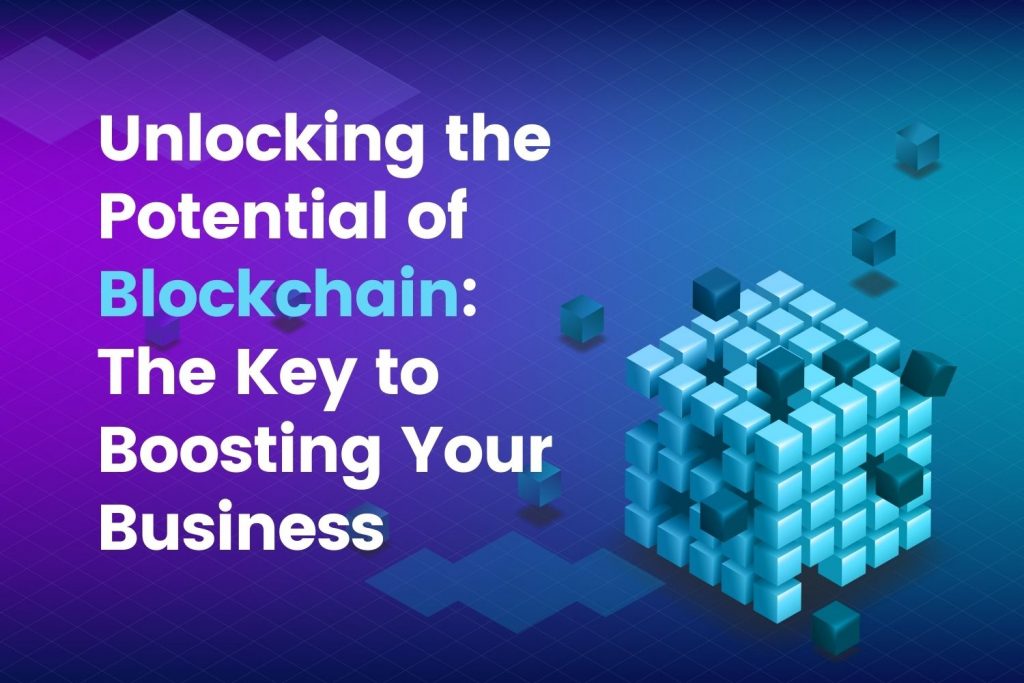 Unlocking the Potential of Blockchain The Key to Boosting Your Business