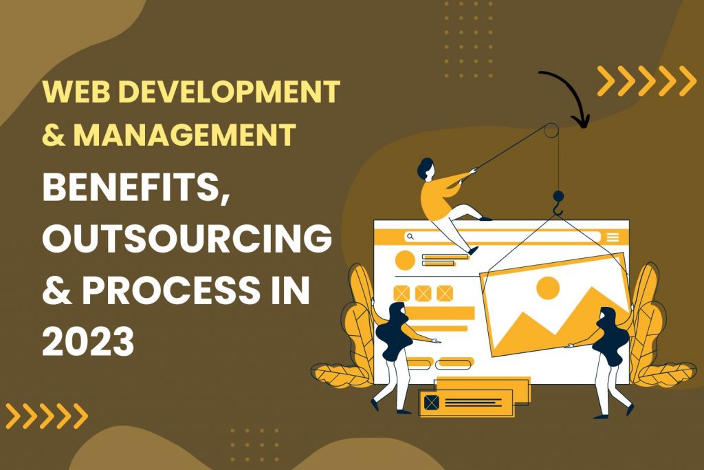 Web Development & Management Benefits, Outsourcing & Process in 2023
