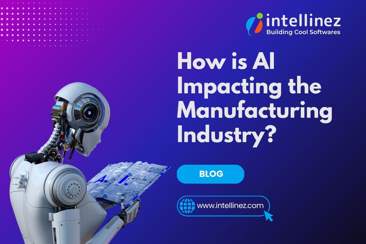 How is AI Impacting the Manufacturing Industry? 